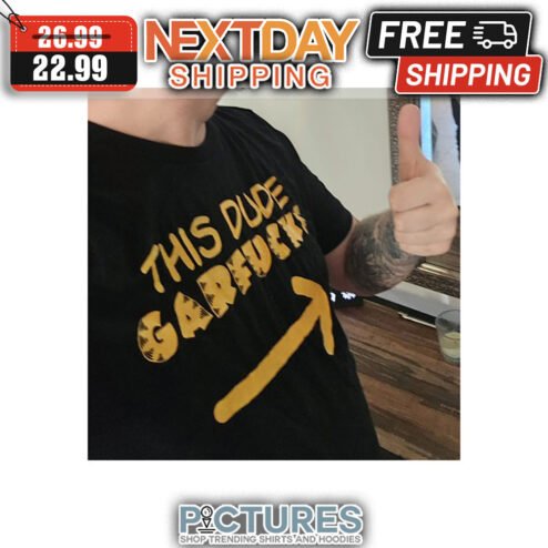 This Dude Garfucks shirt