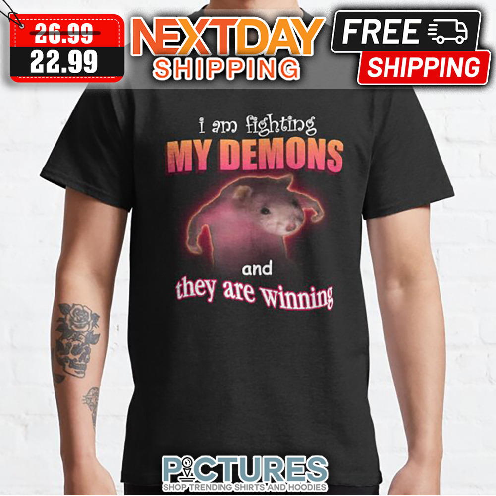 Rat I Am Fighting My Demons And They Are Winning shirt