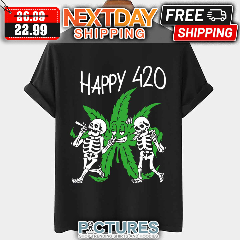 Skeletons Happy 420 Day Funny 420 Weed shirt