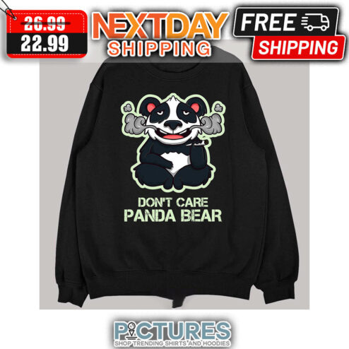 Weed Panda Bear Dont Care shirt