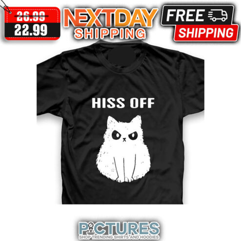 Cat Hiss Off shirt