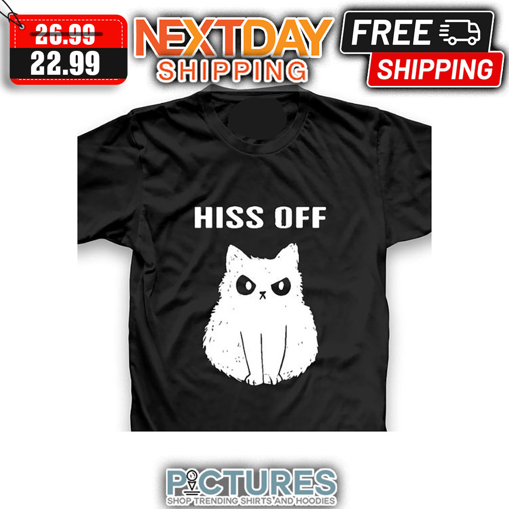 Cat Hiss Off shirt