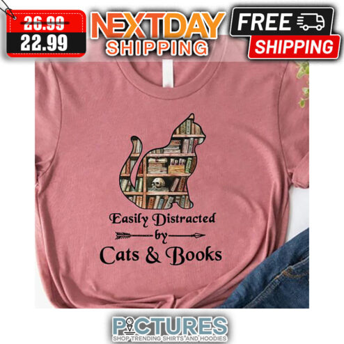 Easily Distracted By Cats ' Books shirt