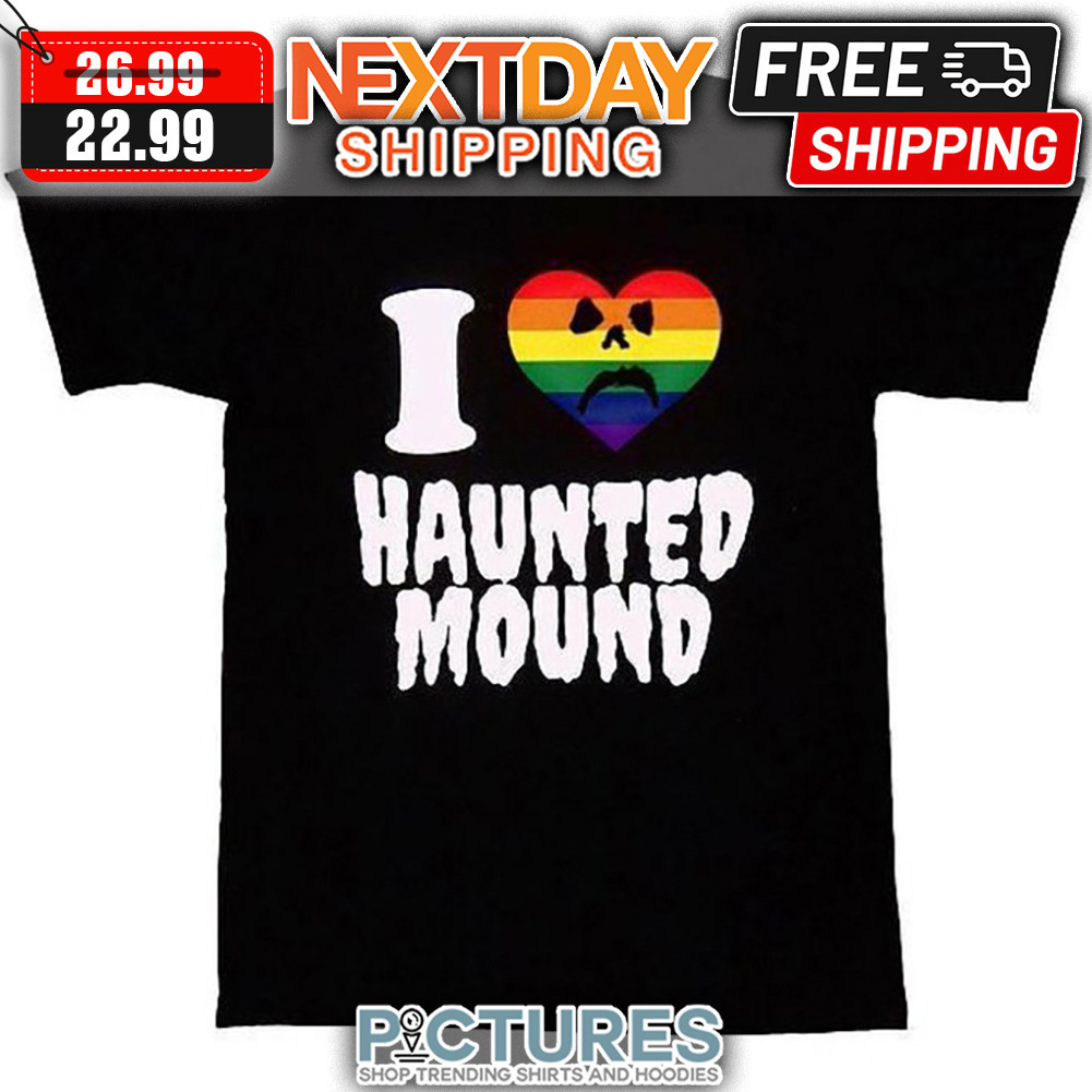 I Love Haunted Mound LGBTQ shirt