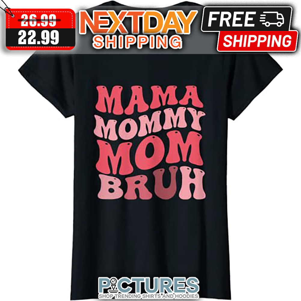 Mama Mommy Mom Bruh Vintage shirt