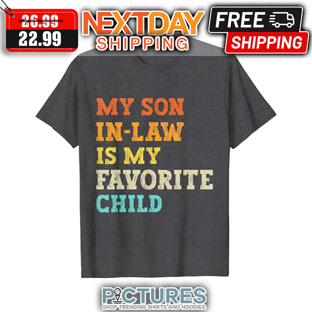 My Son In-law Is My Favorite Child Retro Vintage shirt