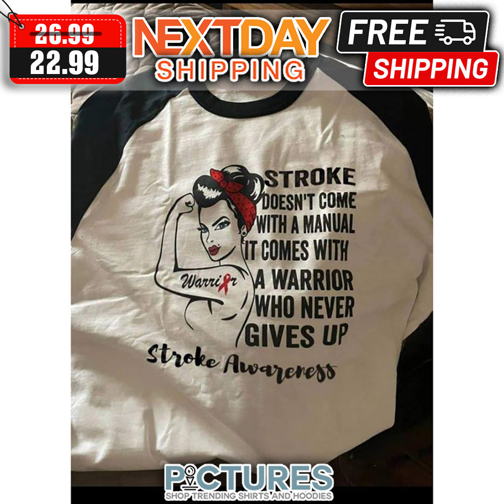 Strong Woman Stroke Doesn't Come With A Manual It Comes With A Warrior Who Never Gives Up Stroke Awareness shirt