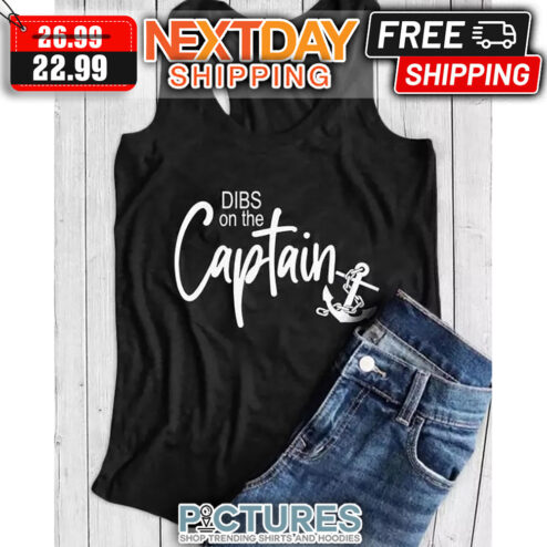 Dibs On The Captain shirt