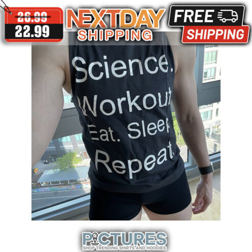 Science Workout Eat Sleep Repeat shirt