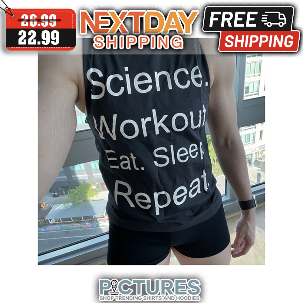 Science Workout Eat Sleep Repeat shirt