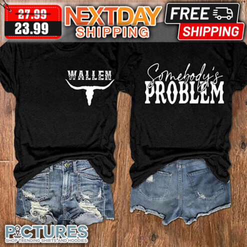 Wallen Somebody's Problem shirt