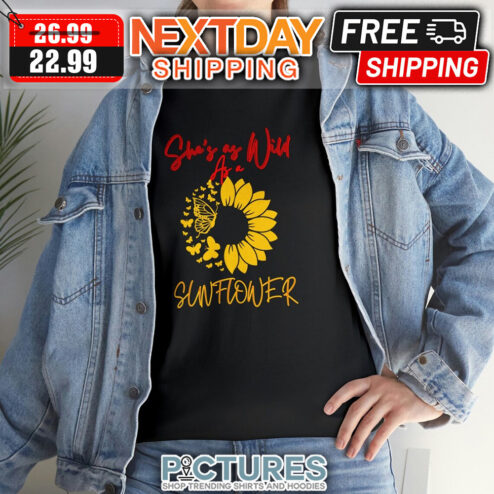 Butterfly She's As Wild As A Sunflower shirt