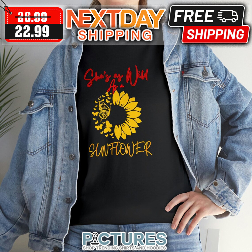 Butterfly She's As Wild As A Sunflower shirt