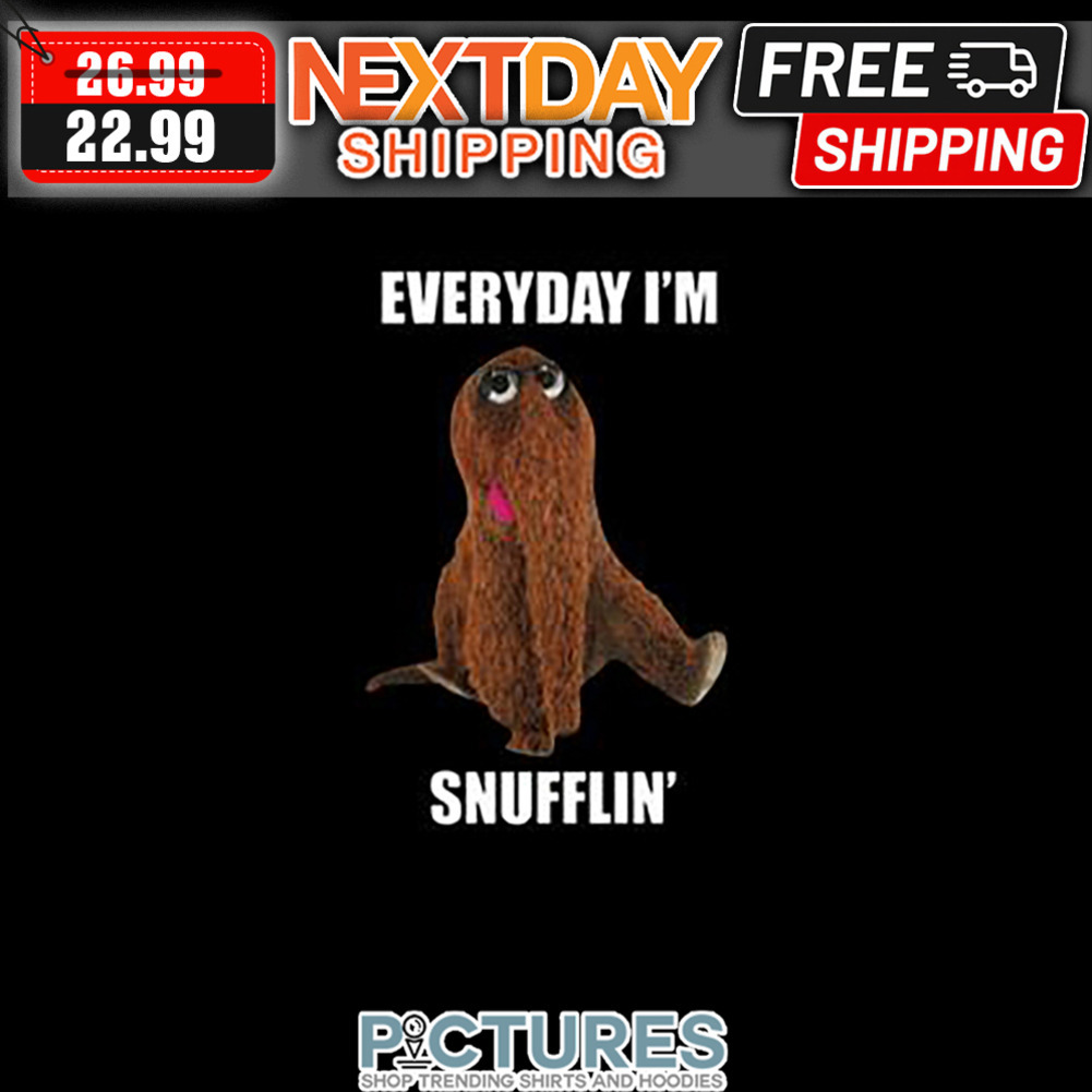 Everyday I'm Snufflin' shirt