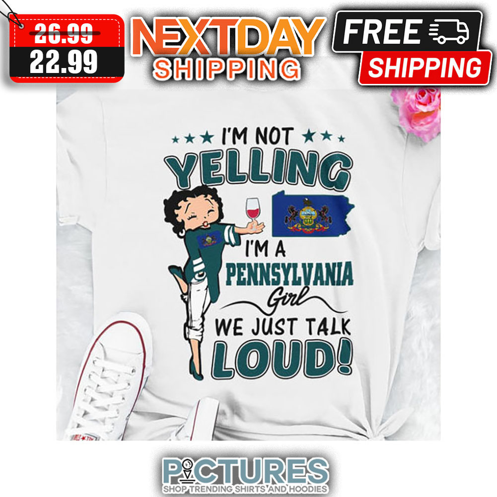 Betty White I'm Not Yelling I'm A Pennsylvania Girl We Just Talk Loud shirt