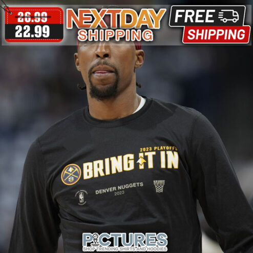 Denver Nuggets 2023 Playoffs Bring It In NBA shirt