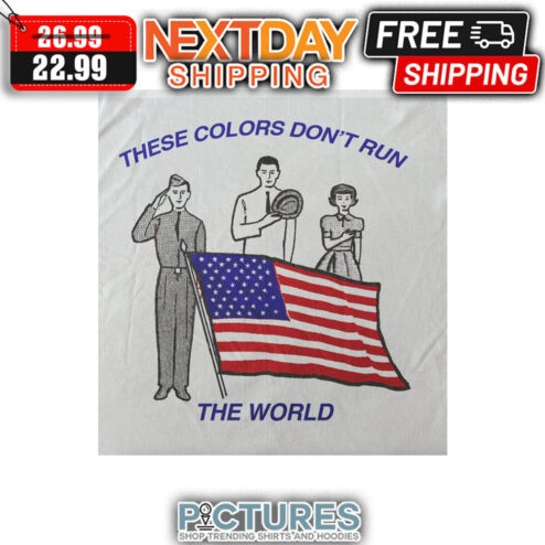 These Colors Don't Run The World American Flag shirt