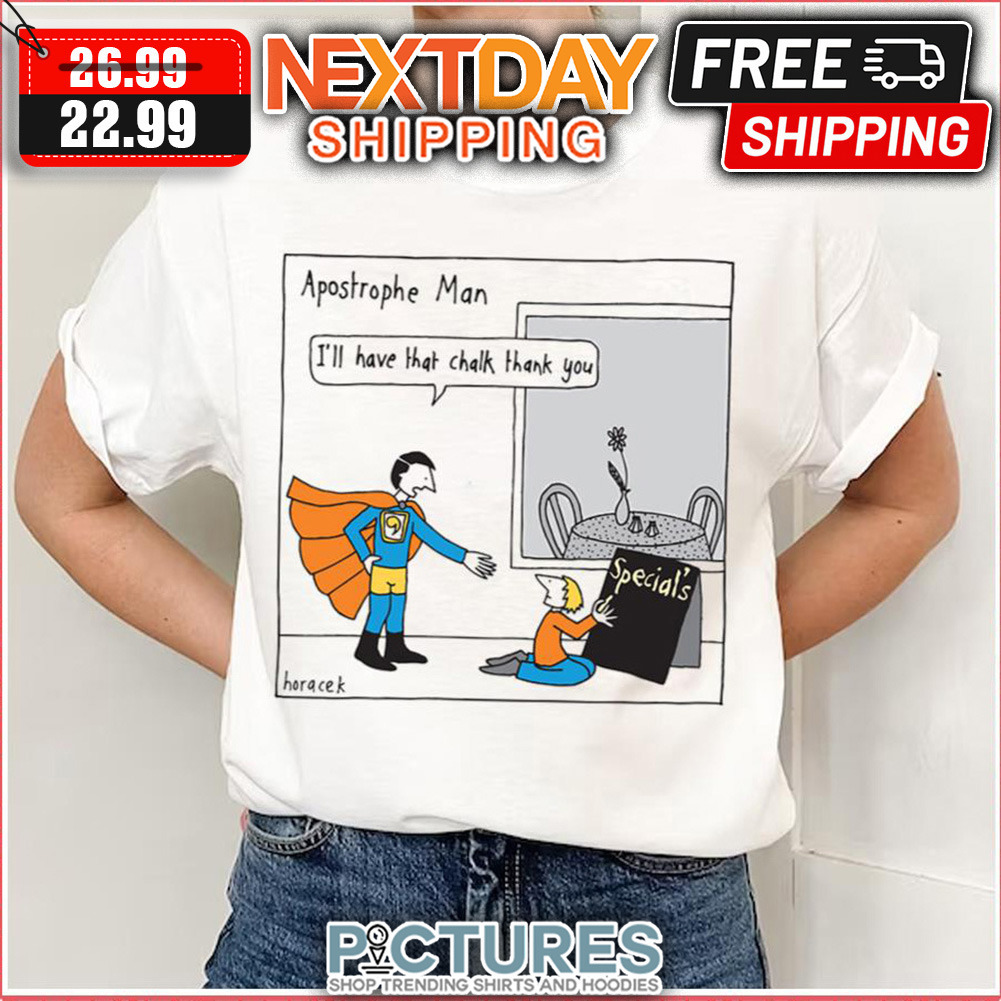 Apostrophe Man Judy Horacek I'll Have That Chalk Thank You shirt