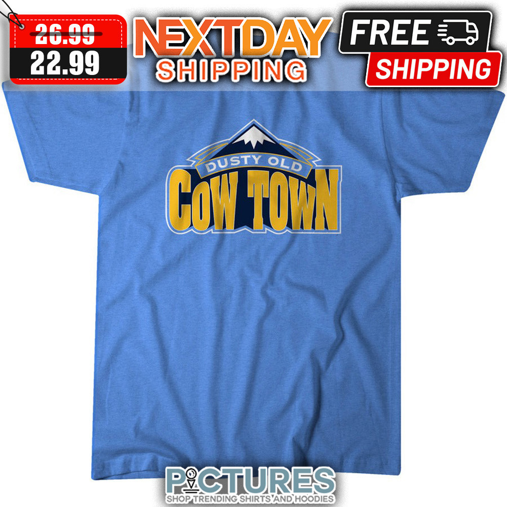 Dusty Old Cow Town shirt