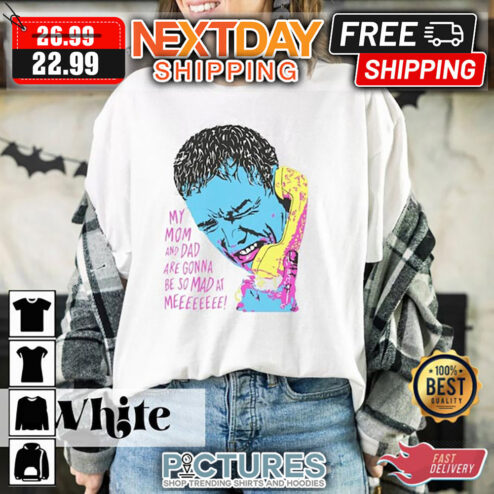My Mom and Dad Are Gonna Be So Mad at Me Scream Movie Shirt