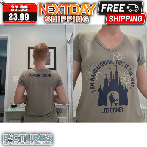 I Am Mandalorian This Is The Way To Disney Amanda-lorian shirt