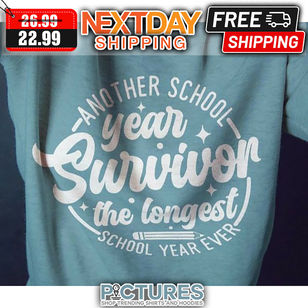 Another School Year Survivor The Longest School Year Ever shirt