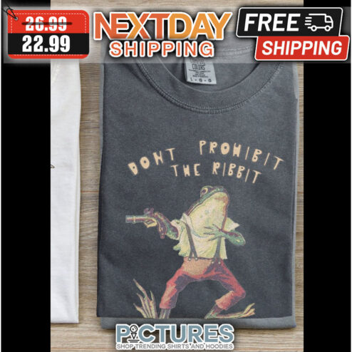 Frog Don't Prohibit The Ribbit shirt