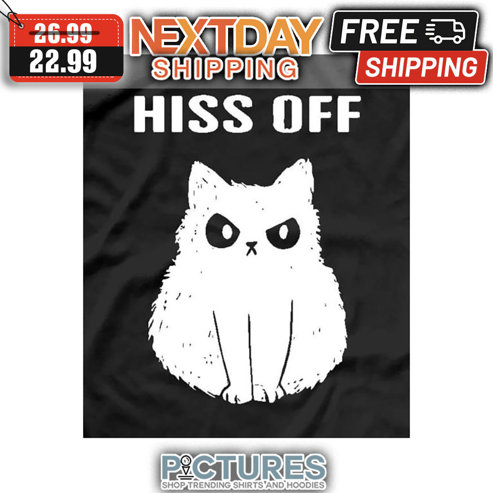Hiss Off Kitten shirt