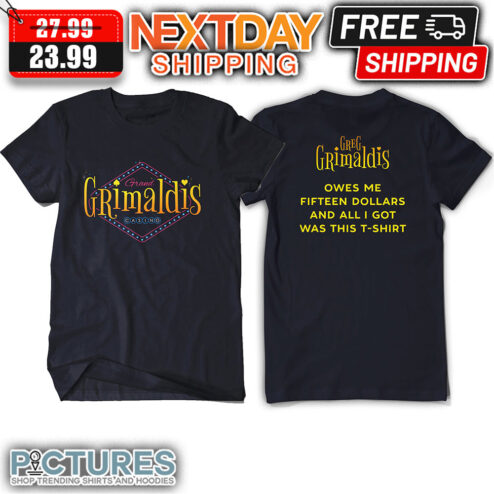 Greg Grimaldis Casino Owes Me Fifteen Dollars And All I Got Was This shirt