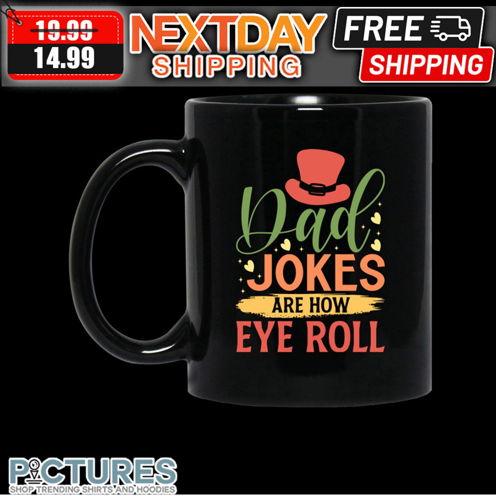 Dad Joke Are How Eye Roll Mug