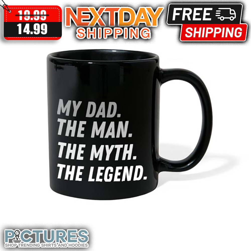 My Dad The Man The Myth The Legend mug