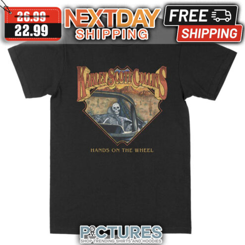 Karley Scott Collins Hands On The Wheel shirt