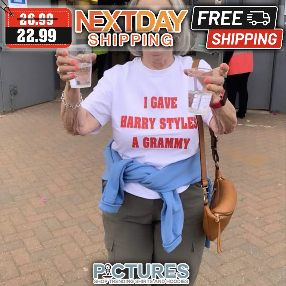 I Gave Harry's A Grammy shirt