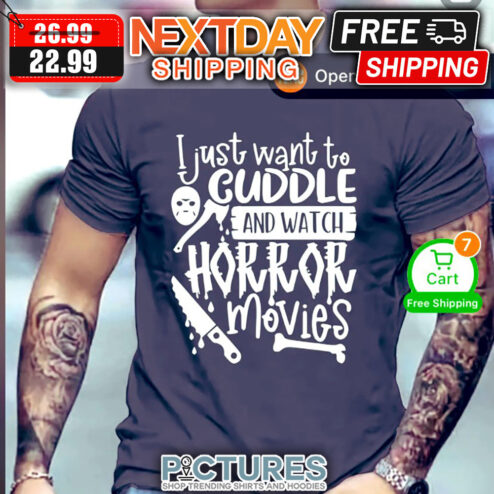 I Just Want TO Cuddle And Watch Horror Movies shirt