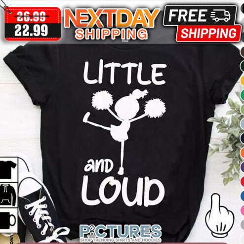 Little And Loud shirt