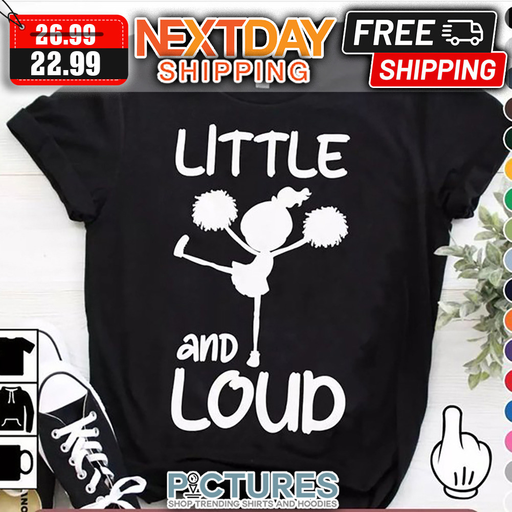 Little And Loud shirt