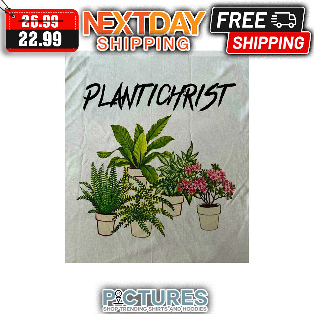 Plantichrist shirt