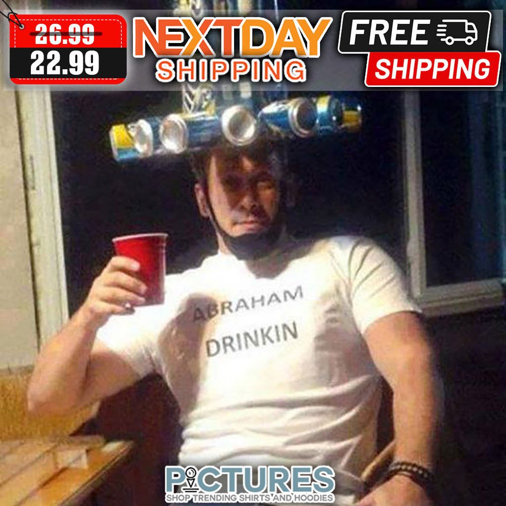 Abraham Drinkin shirt