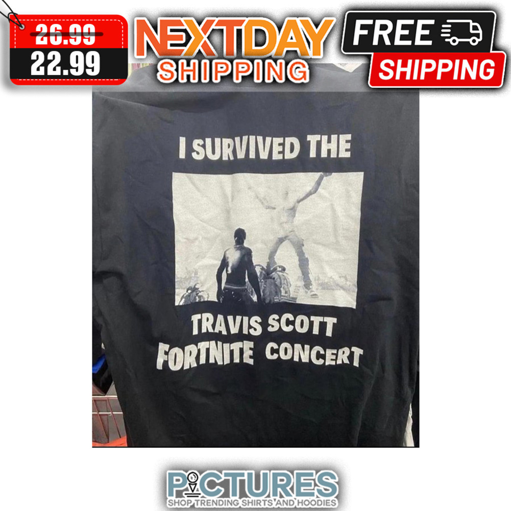 I Survived The Travis Scott Fortine Concert shirt