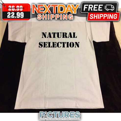 Natural Selection shirt
