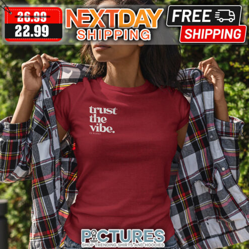 Trust The Vibe shirt