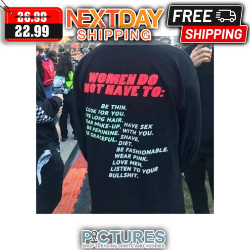 Women Do Not Have To Be Thin Cook For You Live Long Hair Listen To Your Bullshit shirt