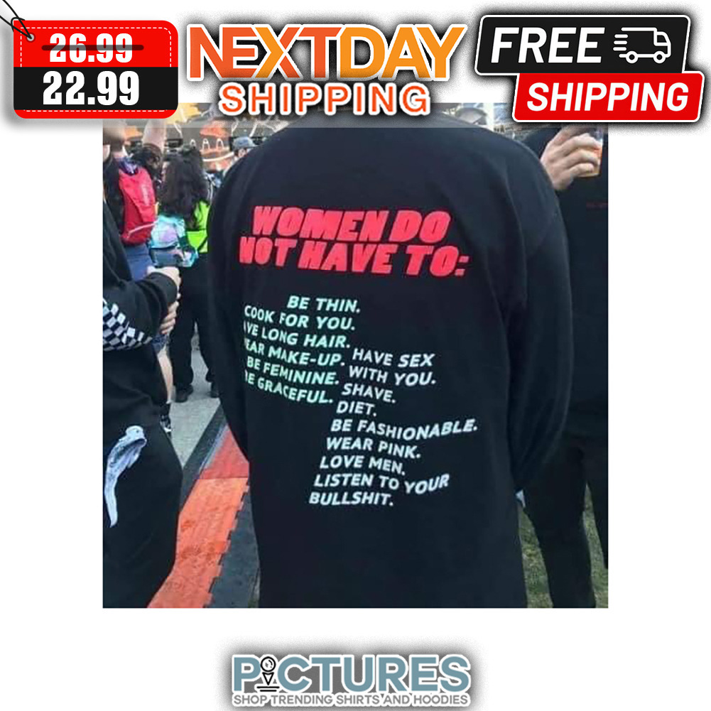 Women Do Not Have To Be Thin Cook For You Live Long Hair Listen To Your Bullshit shirt