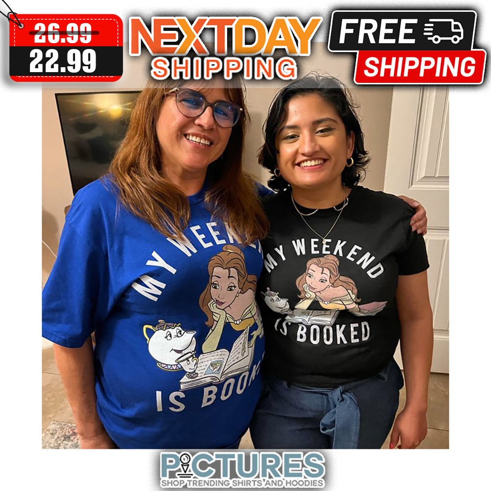 Belle My Weekend Is Booked shirt