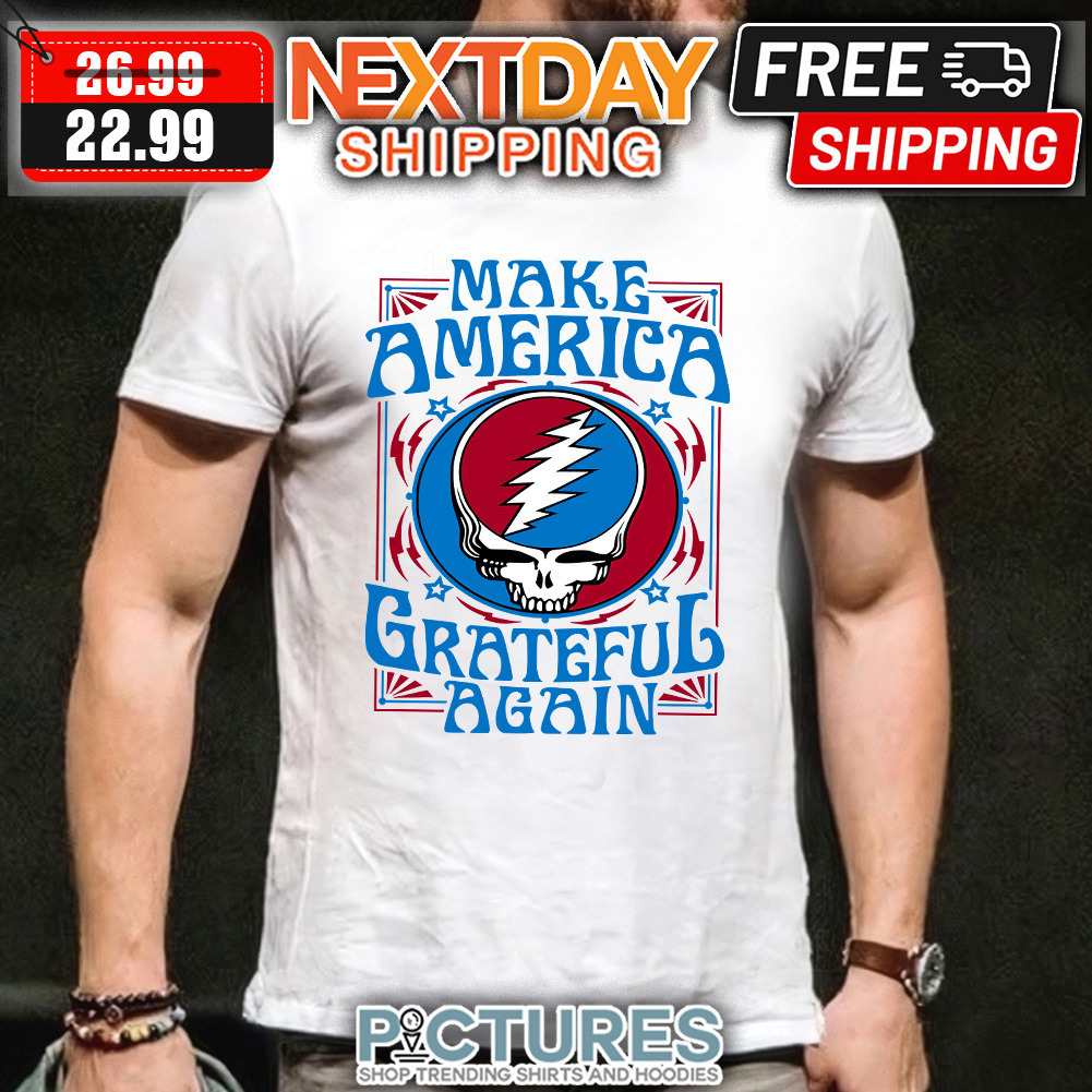 Make America Grateful Again shirt