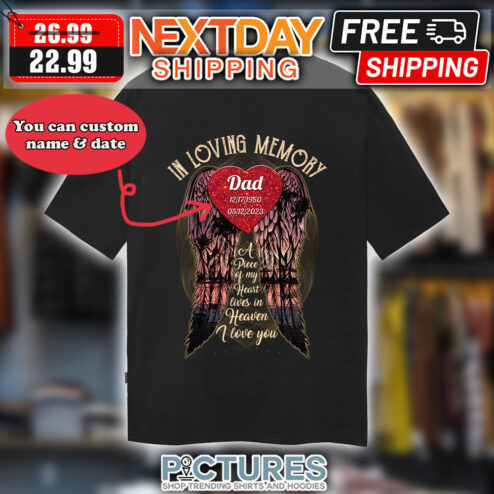 Personalized In Loving Memory A Piece Of My Heart Lives In Heaven I love You Custom Name Date Memories shirt