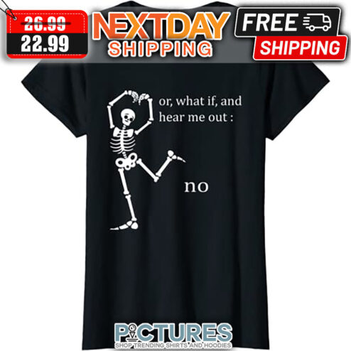 Skeleton Or What If And Hear Me Out No shirt