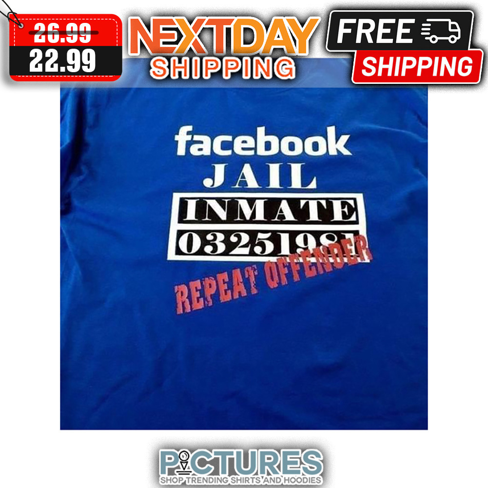 Facebook JAIL Inmate 03251981 Repeat Offender shirt