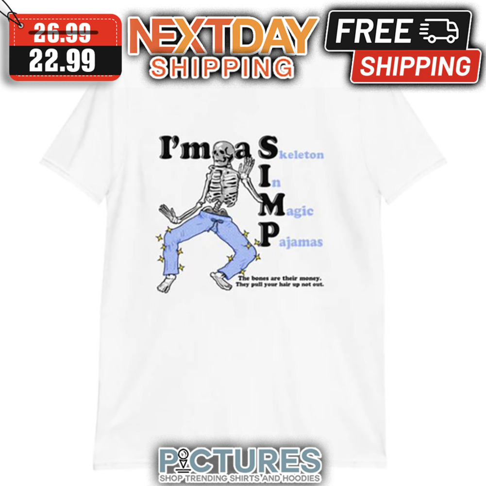 I'm A Skeleton In Magic Pajamas The Bones Are Their Money shirt