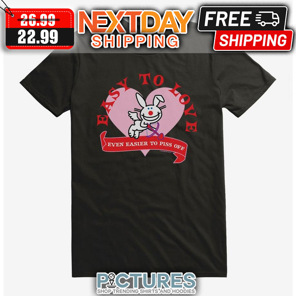 Rabbit Cupid Easy To Love Even Easier To Piss Off shirt